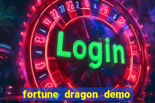 fortune dragon demo bet 500